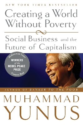 Picture of Creating a World Without Poverty: Social Business and the Future of Capitalism by Muhammad Yunus (Paperback)