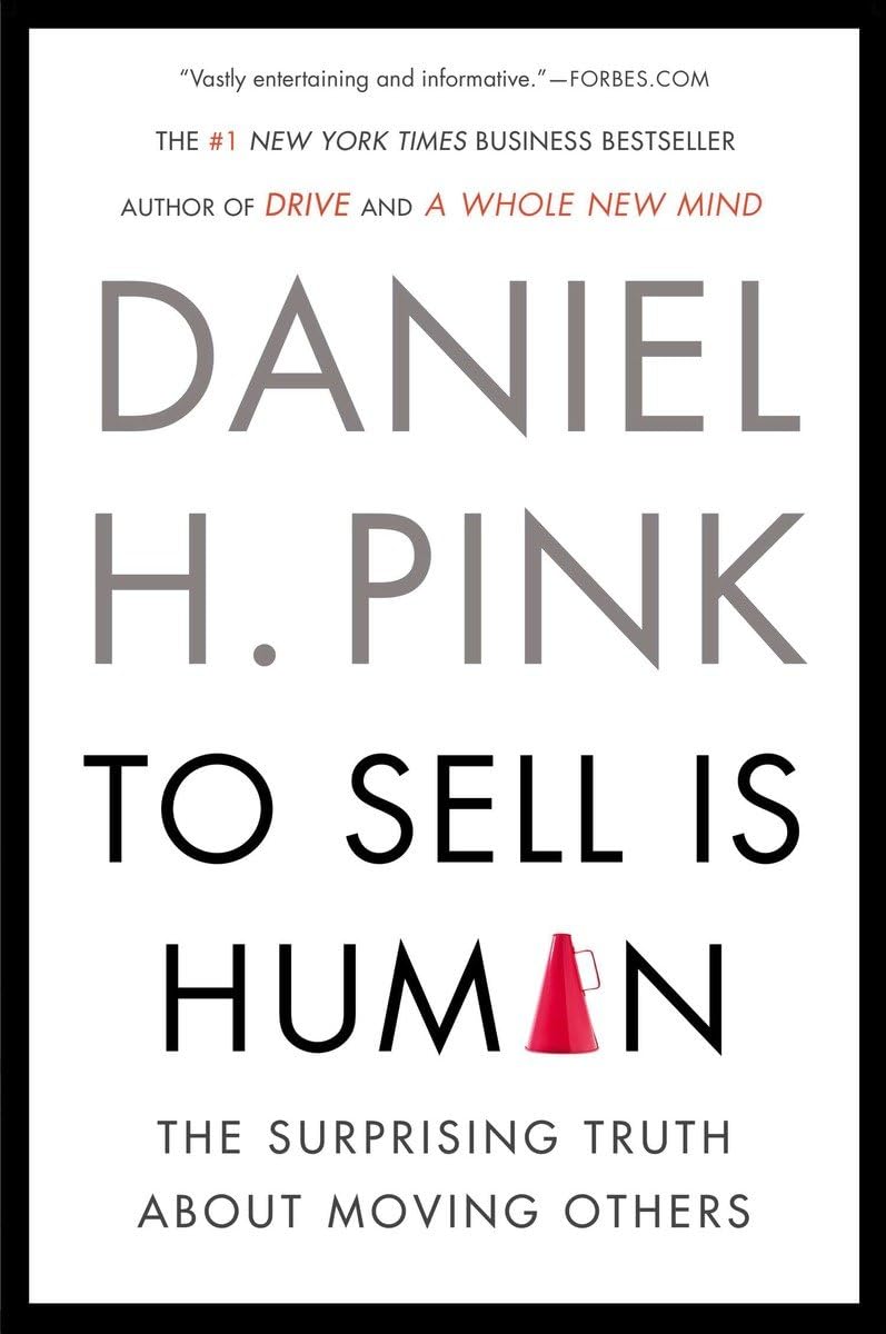 Picture of To Sell Is Human: The Surprising Truth About Moving Others by Daniel H. Pink (Paperback)