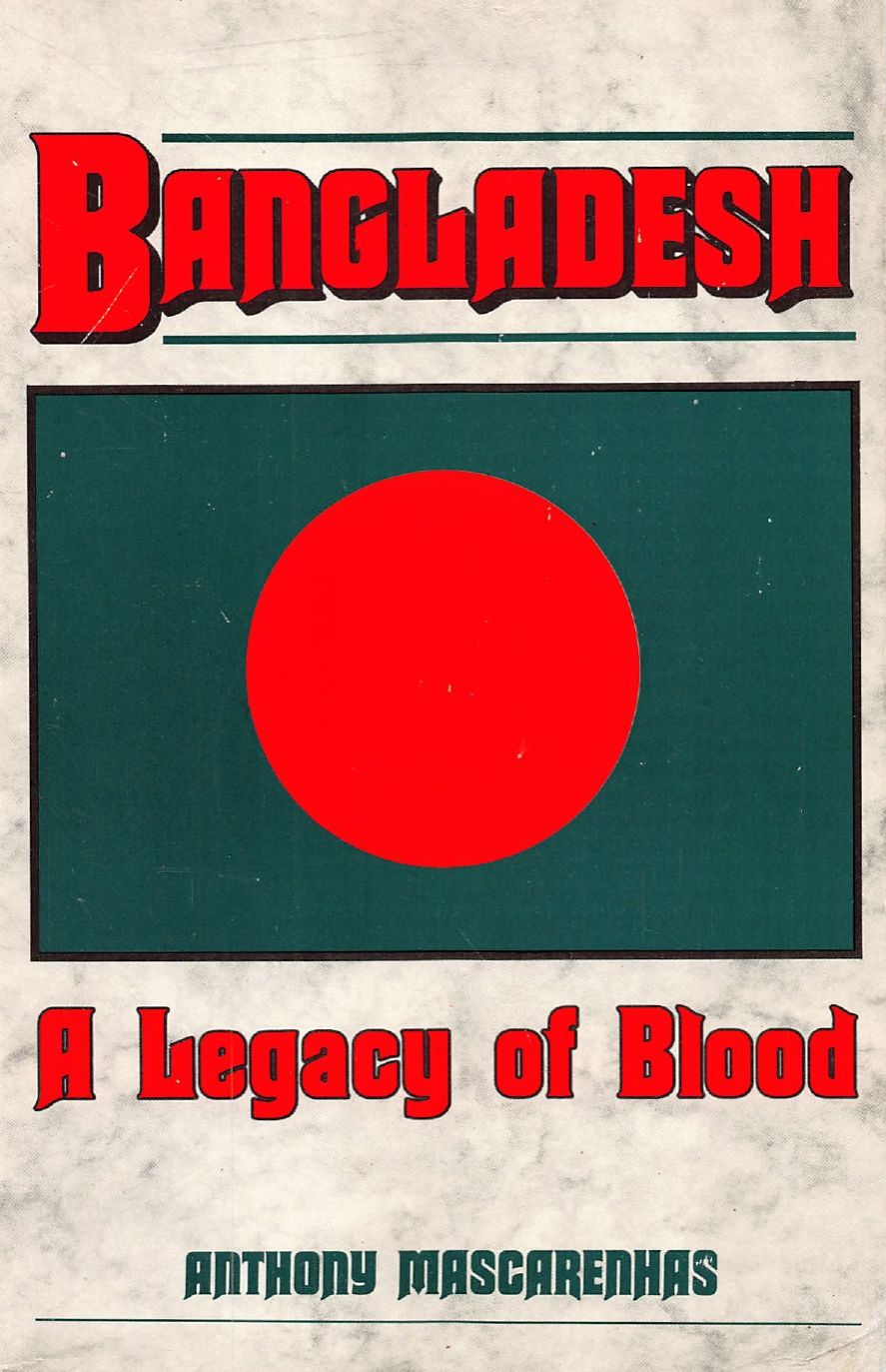 Picture of Bangladesh: A legacy of blood by Anthony Mascarenhas (Paperback)