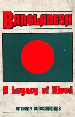 Picture of Bangladesh: A legacy of blood by Anthony Mascarenhas (Paperback)
