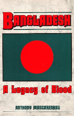 Picture of Bangladesh: A legacy of blood by Anthony Mascarenhas (Paperback)