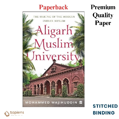 Picture of ALIGARH MUSLIM UNIVERSITY: The Making of the Modern Indian Muslim by Mohammed Wajihuddin (Paperback)