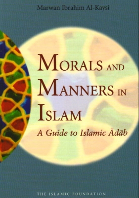 Picture of Morals and Manners in Islam : A Guide to Islamic Adab by Marwan Ibrahm Al-Kaysi (Paperback)