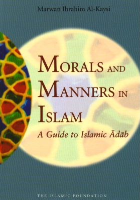 Picture of Morals and Manners in Islam : A Guide to Islamic Adab by Marwan Ibrahm Al-Kaysi (Paperback)