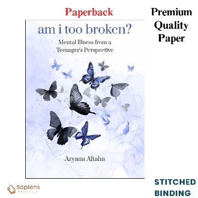 Picture of Am i Too Broken? Mental Illness from a Teenager's Perspective  by Aryana Altaha (Paperback)