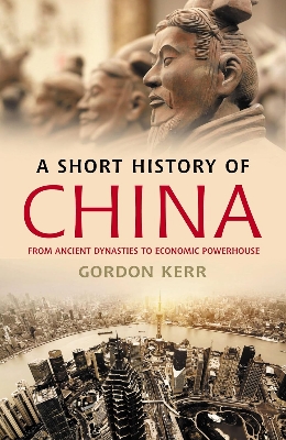 Picture of A Short History of China: From Ancient Dynasties to Economic Powerhouse by Gordon Kerr (Paperback)