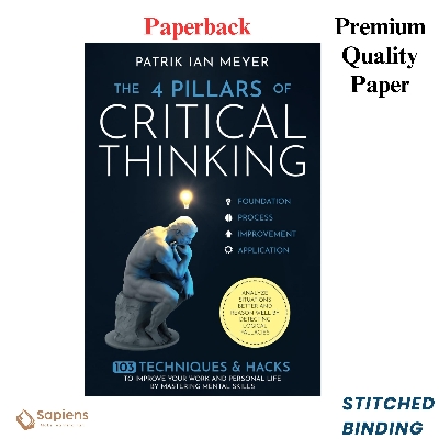 Picture of The 4 Pillars of Critical Thinking: 103 Techniques & Hacks to Improve Your Work and Personal Life by Mastering Mental Skills. Analyze Situations Better and Reason Well by Detecting Logical Fallacies by Patrik Ian Meyer (Paperback)