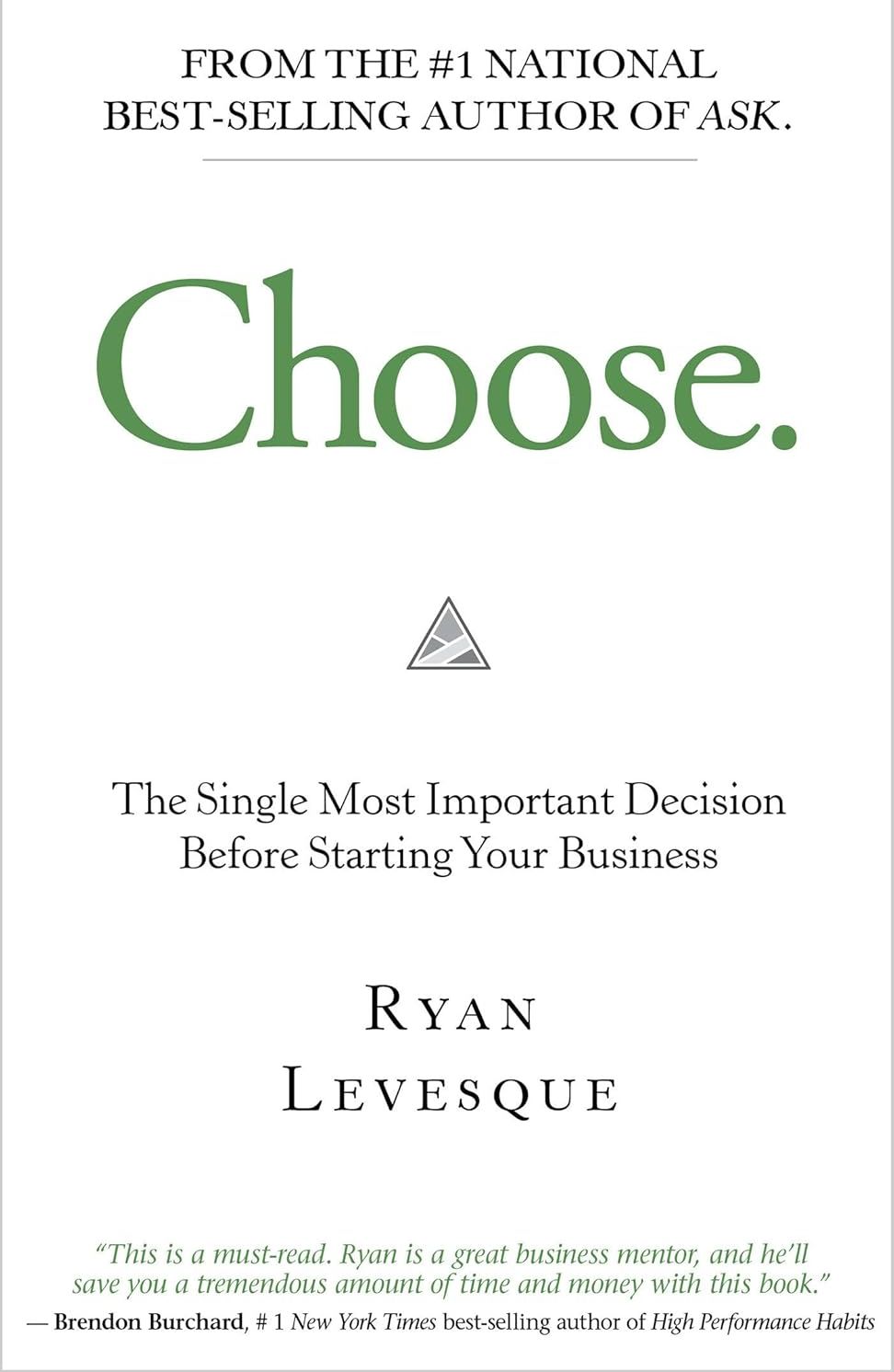 Picture of Choose: The Single Most Important Decision Before Starting Your Business by Ryan Levesque (Paperback)