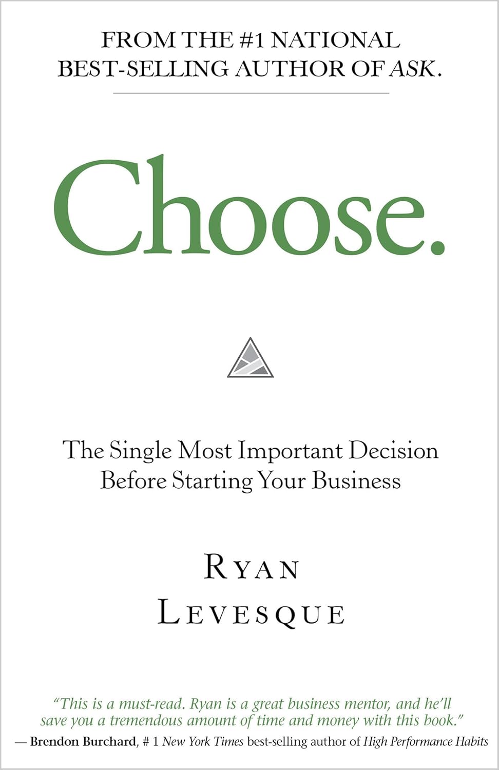 Picture of Choose: The Single Most Important Decision Before Starting Your Business by Ryan Levesque (Paperback)