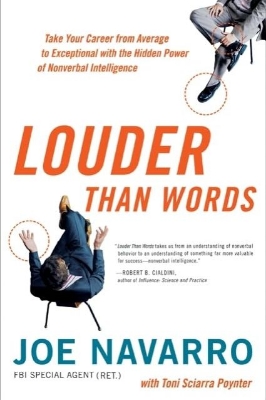 Picture of Louder Than Words: Take Your Career from Average to Exceptional with the Hidden Power of Nonverbal Intelligence by Joe Navarro (Paperback)