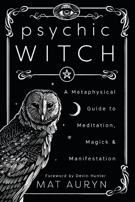 Picture of Psychic Witch: A Metaphysical Guide to Meditation, Magick & Manifestation by Mat Auryn (Paperback)