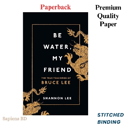 Picture of Be Water, My Friend: The True Teachings of Bruce Lee by Shannon Lee (Paperback)