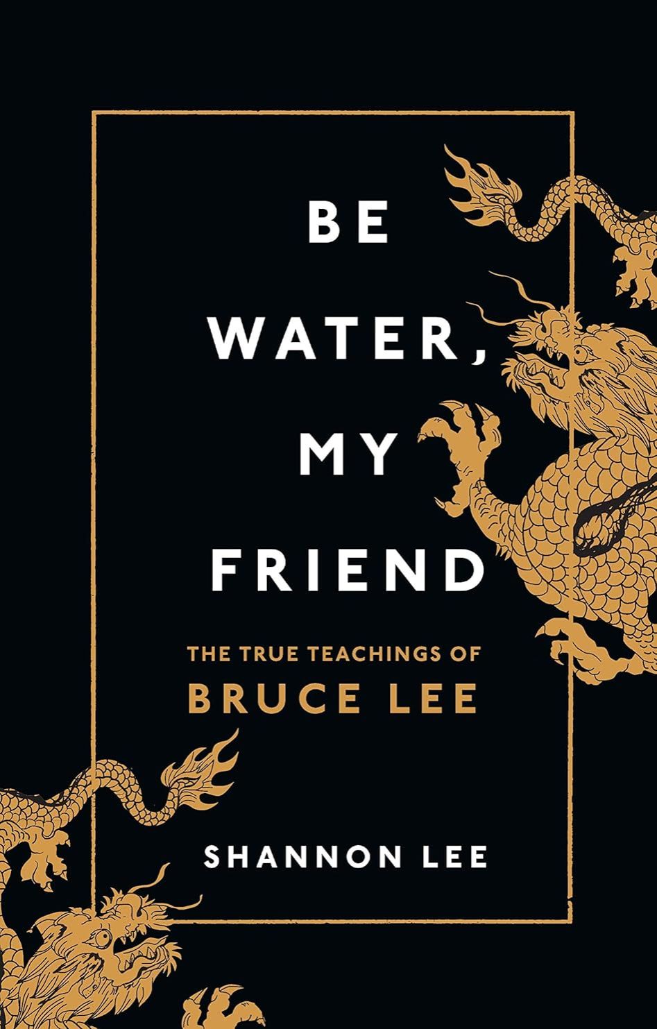 Picture of Be Water, My Friend: The True Teachings of Bruce Lee by Shannon Lee (Paperback)