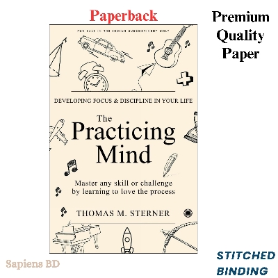 Picture of The Practicing Mind: Developing Focus and Discipline in Your Life Master Any Skill or Challenge by Learning to Love the Process by Thomas M. Sterner (Paperback)