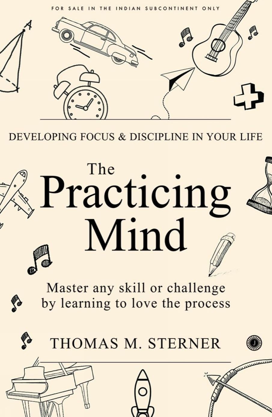 Picture of The Practicing Mind: Developing Focus and Discipline in Your Life Master Any Skill or Challenge by Learning to Love the Process by Thomas M. Sterner (Paperback)