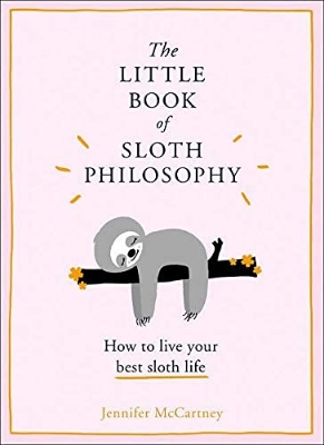Picture of The Little Book of Sloth Philosophy by Jennifer McCartney (Paperback)