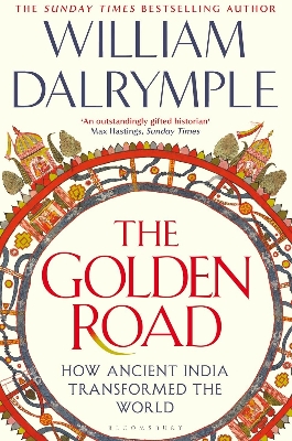 Picture of The Golden Road: How Ancient India Transformed the World by William Dalrymple (Paperback)