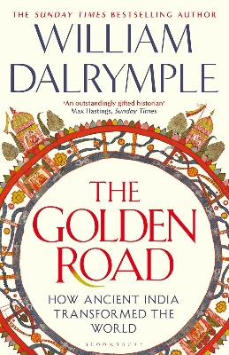 Picture of The Golden Road: How Ancient India Transformed the World by William Dalrymple (Paperback)