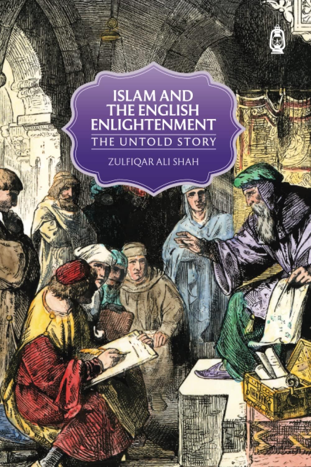 Picture of Islam and the English Enlightenment: The Untold Story by Zulfiqar Ali Shah (Paperback)
