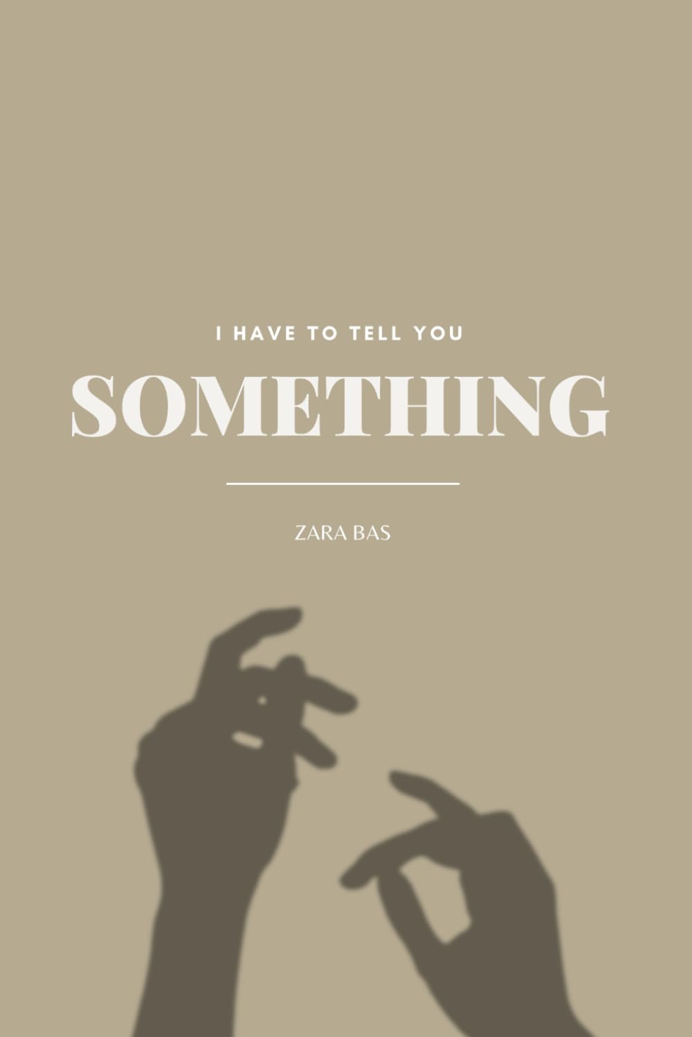 Picture of I Have to Tell You Something by Zara Bas (Paperback)