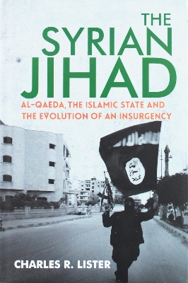 Picture of The Syrian Jihad: Al-Qaeda, The Islamic State and The Evolution of an Insurgency by Charles R. Lister (Paperback)
