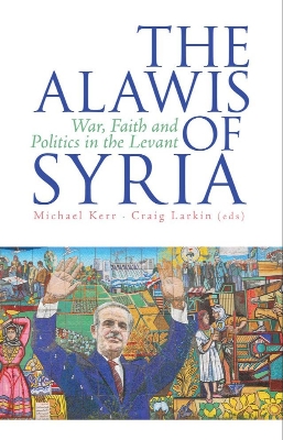 Picture of The Alawis of Syria: War, Faith and Politics in the Levant by Michael Kerr, Craig Larkin (Paperback)