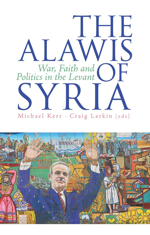 Picture of The Alawis of Syria: War, Faith and Politics in the Levant by Michael Kerr, Craig Larkin (Paperback)