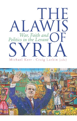 Picture of The Alawis of Syria: War, Faith and Politics in the Levant by Michael Kerr, Craig Larkin (Paperback)