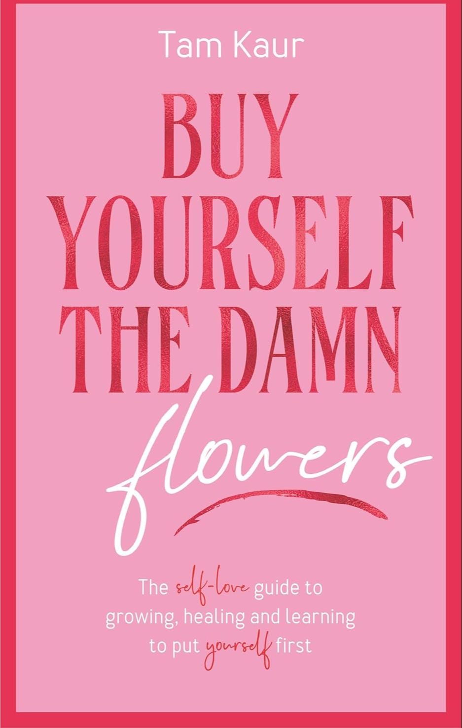 Picture of Buy Yourself the Damn Flowers by Tam Kaur (Paperback)