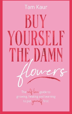 Picture of Buy Yourself the Damn Flowers by Tam Kaur (Paperback)