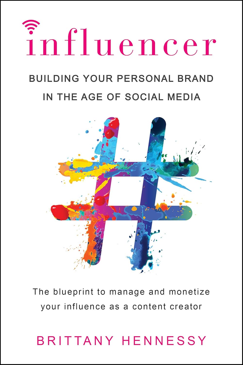 Picture of Influencer: Building Your Personal Brand in the Age of Social Media by Brittany Hennessy (Paperback)