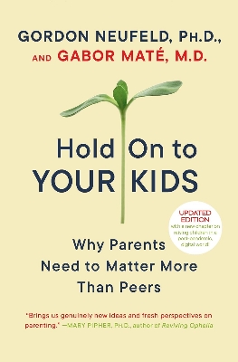 Picture of Hold On to Your Kids: Why Parents Need to Matter More Than Peers by Gordon Neufeld & Gabor Maté MD (Paperback)