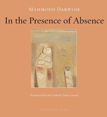 Picture of In the Presence of Absence by Mahmoud Darwish (Paperback)
