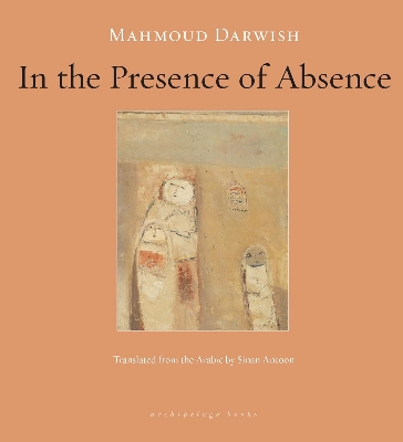 Picture of In the Presence of Absence by Mahmoud Darwish (Paperback)