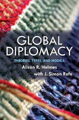 Picture of Global Diplomacy: Theories, Types, and Models by Alison R. Holmes (Paperback)