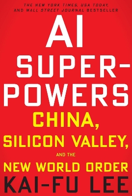Picture of AI Superpowers: China, Silicon Valley, and the New World Order by Kai-Fu Lee (Paperback)