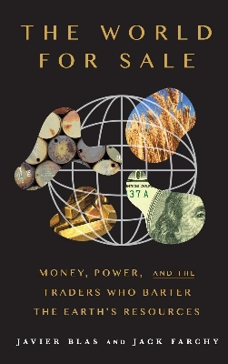 Picture of The World for Sale: Money, Power, and the Traders Who Barter the Earth's Resources by Javier Blas & Jack Farchy (Paperback)