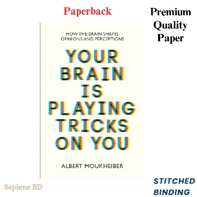 Picture of Your Brain Is Playing Tricks On You: How the Brain Shapes Opinions and Perception by Albert Moukheiber (Paperback)