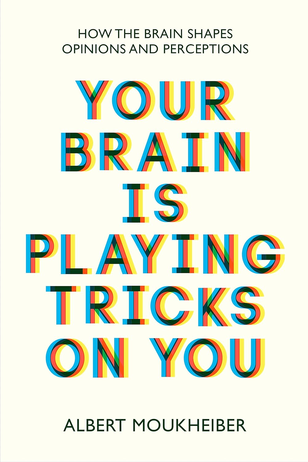 Picture of Your Brain Is Playing Tricks On You: How the Brain Shapes Opinions and Perception by Albert Moukheiber (Paperback)