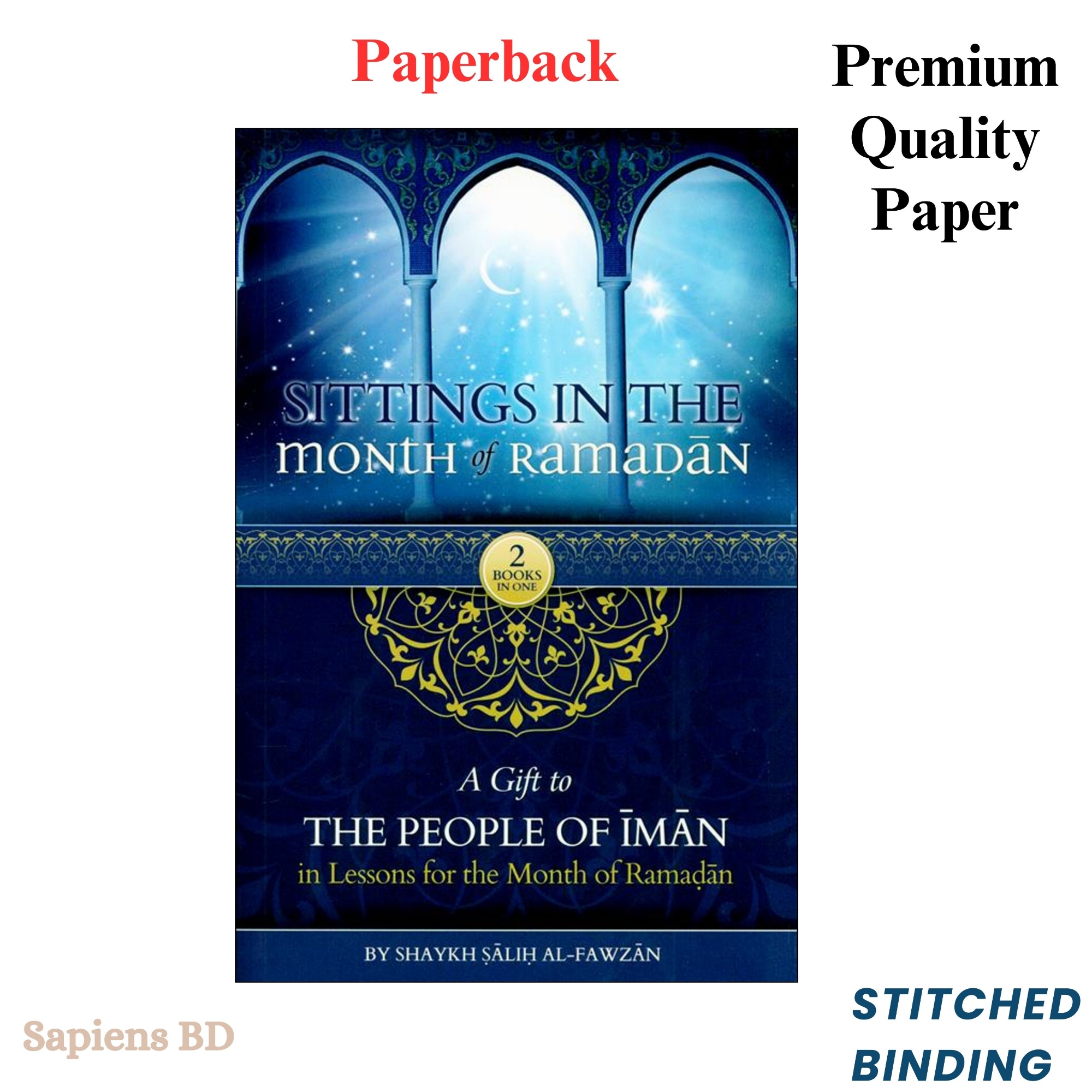 Picture of Sittings In The Month Of Ramadan & A Gift To The People Of Iman In Lessons For The Month OF Ramadan (2 Books In One) by Shaykh Saalih Al-Fawzaan (Paperback)