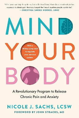 Picture of Mind Your Body: A Revolutionary Program to Release Chronic Pain and Anxiety by Nicole J. Sachs LCSW (Paperback)