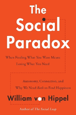 Picture of The Social Paradox: Autonomy, Connection, and Why We Need Both to Find Happiness by William von Hippel (Paperback)