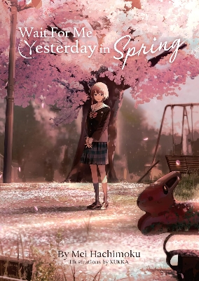 Picture of Wait For Me Yesterday in Spring (Light Novel) by KUKKA and Mei Hachimoku (Paperback)