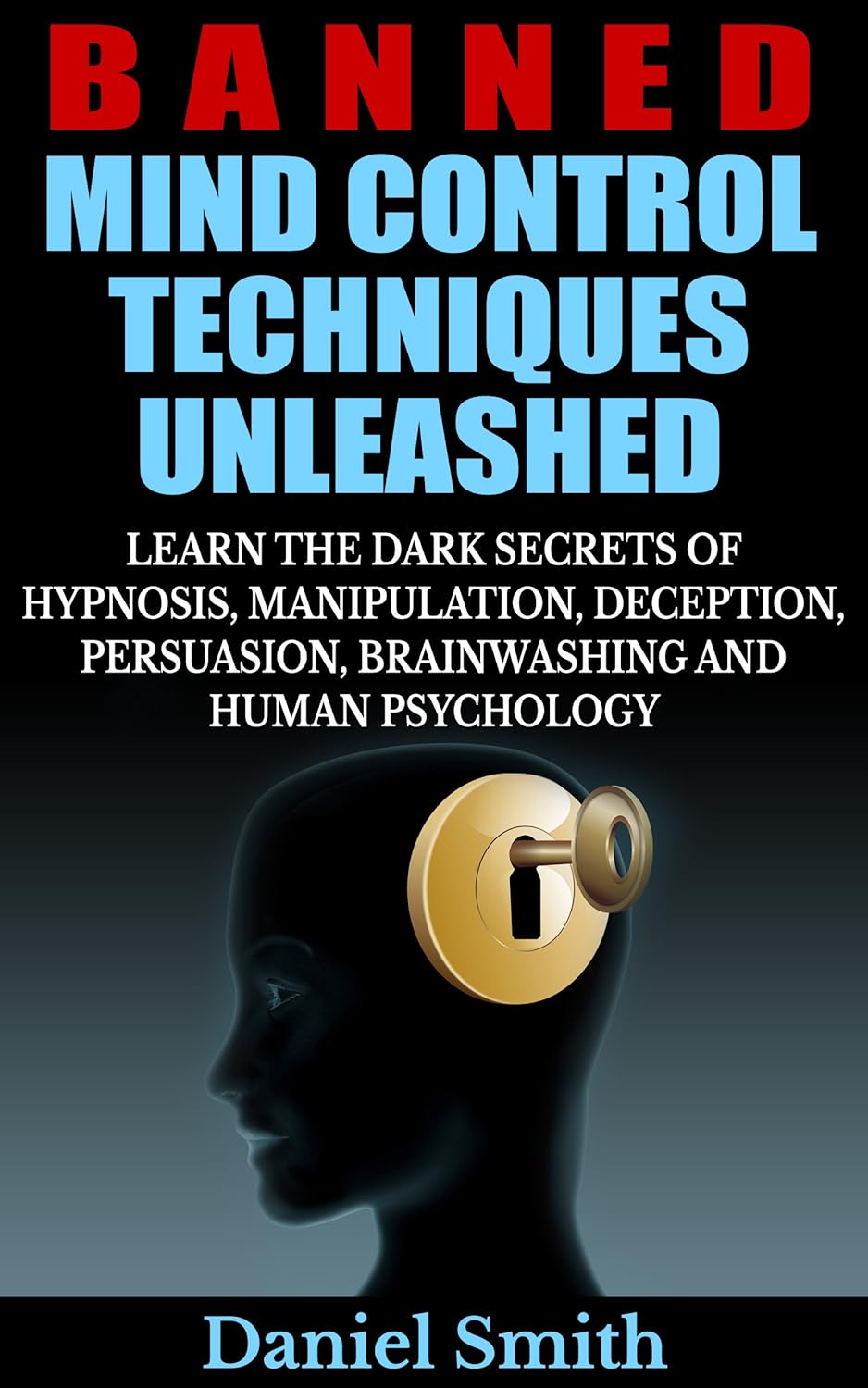 Picture of Banned Mind Control Techniques Unleashed By Daniel Smith (Premium Quality - Paperback)