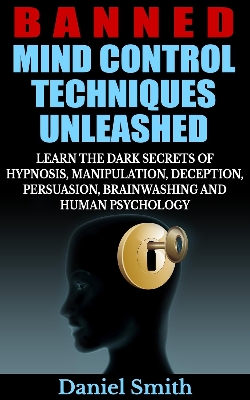 Picture of Banned Mind Control Techniques Unleashed By Daniel Smith (Premium Quality - Paperback)