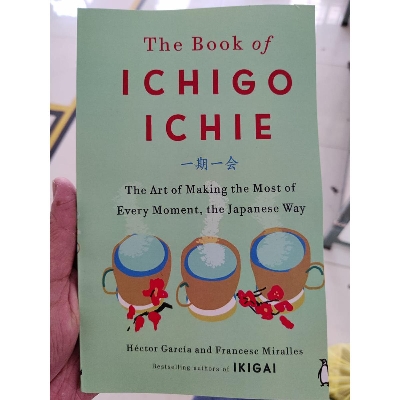 Picture of The Book of Ichigo Ichie: The Art of Making the Most of Every Moment, the Japanese Way