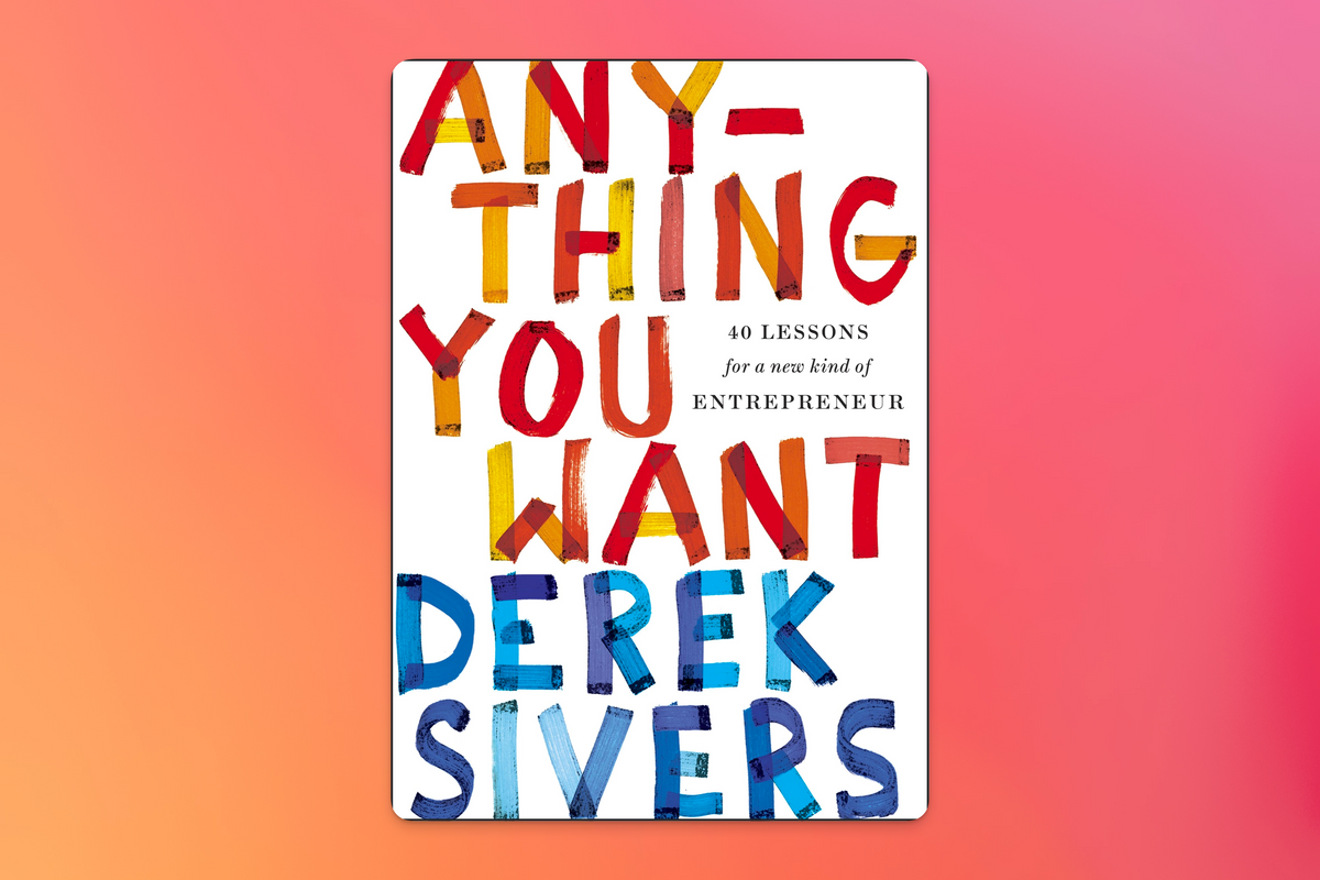 Picture of Anything You Want: 40 Lessons for a New Kind of Entrepreneur by Derek Sivers