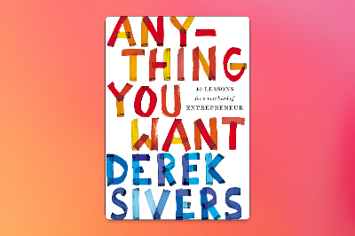 Picture of Anything You Want: 40 Lessons for a New Kind of Entrepreneur by Derek Sivers