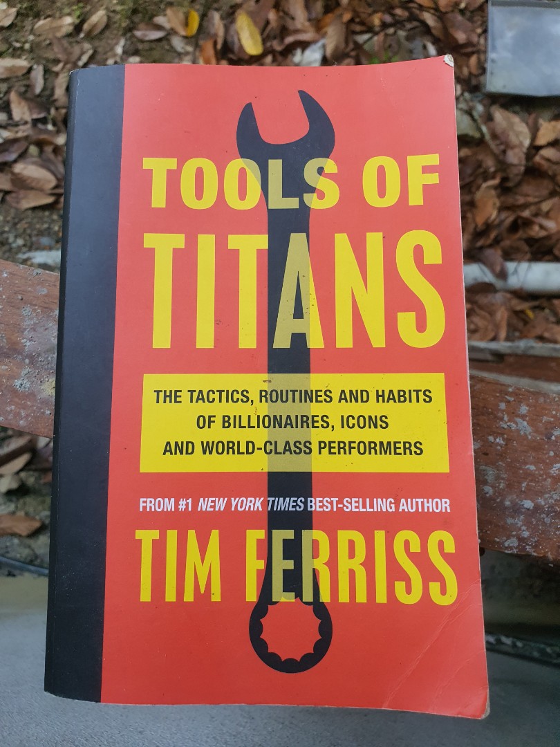 Picture of Tools of T i t a n s: The Tactics, Routines, and Habits of Billionaires, Icons, and World-Class Performers by Timothy Ferriss