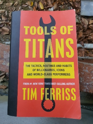 Picture of Tools of T i t a n s: The Tactics, Routines, and Habits of Billionaires, Icons, and World-Class Performers by Timothy Ferriss